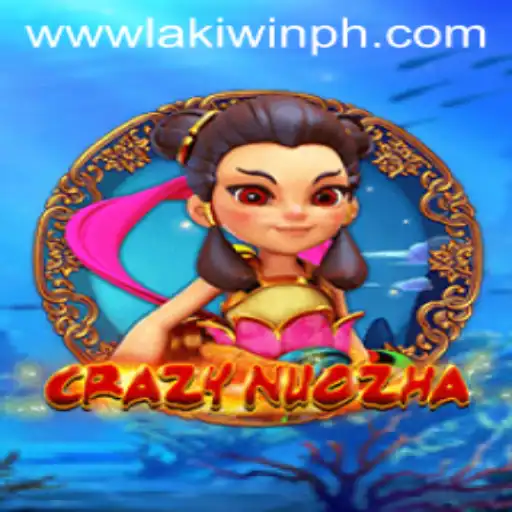 CrazyNuoZha: Dive into the Adventurous World of Lakiwin
